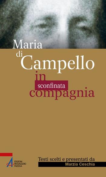 Maria di Campello. In sconfinata compagnia  - Libro EMP - Edizioni Messaggero Padova 2020, Sguardo dello spirito | Libraccio.it