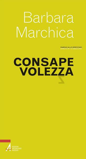 Consapevolezza - Barbara Marchica - Libro EMP - Edizioni Messaggero Padova 2018, Parole allo specchio | Libraccio.it