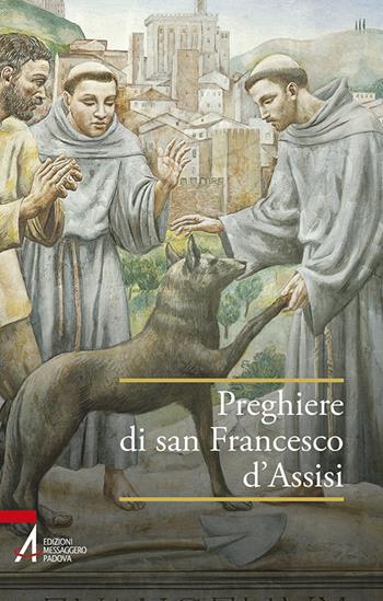 Preghiere di san Francesco d'Assisi  - Libro EMP - Edizioni Messaggero Padova 2017 | Libraccio.it