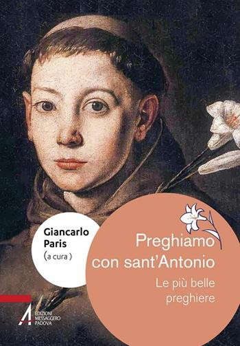 Preghiamo con sant'Antonio. Le più belle preghiere  - Libro EMP - Edizioni Messaggero Padova 2019, Un santo per amico | Libraccio.it