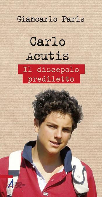 Carlo Acutis. Il discepolo prediletto - Giancarlo Paris - Libro EMP 2018, Biografie | Libraccio.it