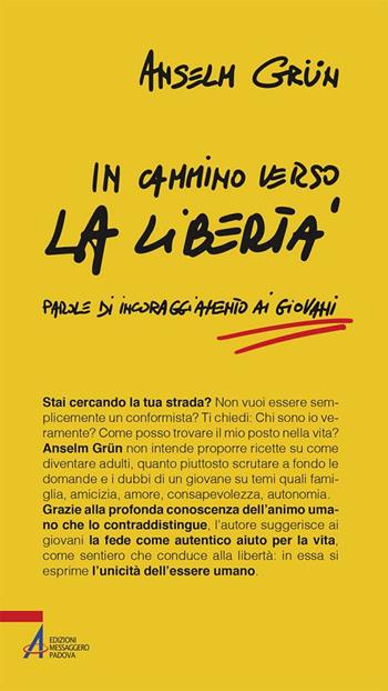 In cammino verso la libertà. Parole di incoraggiamento ai giovani - Anselm Grün - Libro EMP - Edizioni Messaggero Padova 2018, Spiritualità | Libraccio.it