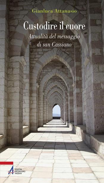 Custodire il cuore. Percorso spirituale sulle orme di san Cassiano - Gianluca Attanasio - Libro EMP 2018, Problemi & proposte | Libraccio.it