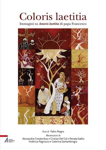 Coloris laetitia. Immagini su Amoris letitia di papa Francesco. Ediz. illustrata - Fabio Magro - Libro EMP - Edizioni Messaggero Padova 2017 | Libraccio.it