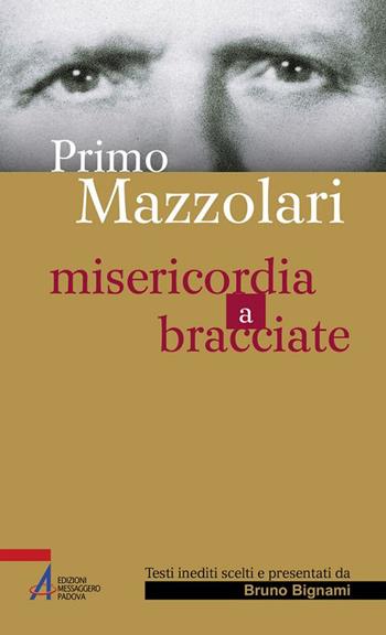 Primo Mazzolari. Misericordia a bracciate  - Libro EMP 2018, Sguardo dello spirito | Libraccio.it