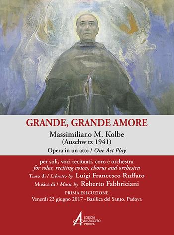Grande, grande amore. Massimiliano M. Kolbe (Auschwitz 1941) - Luigi Francesco Ruffato - Libro EMP 2017 | Libraccio.it