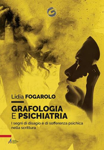 Grafologia e psichiatria. I segni di disagio e di sofferenza psichica nella scrittura - Lidia Fogarolo - Libro EMP 2018, Grafologia & psicologia | Libraccio.it