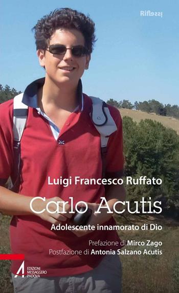 Carlo Acutis. Adolescente innamorato di Dio - Luigi Francesco Ruffato - Libro EMP 2018, Riflessi. Nuova serie | Libraccio.it