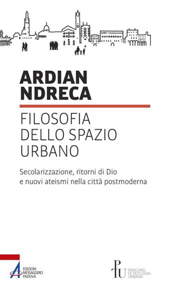 Filosofia dello spazio urbano - Ardian Ndreca - Libro EMP - Edizioni Messaggero Padova 2020, Percorsi di teologia urbana | Libraccio.it
