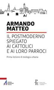 Image of Il postmoderno spiegato ai cattolici e ai loro parroci. Prima lez...