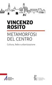 Metamorfosi del centro. Cultura, fede e urbanizzazione