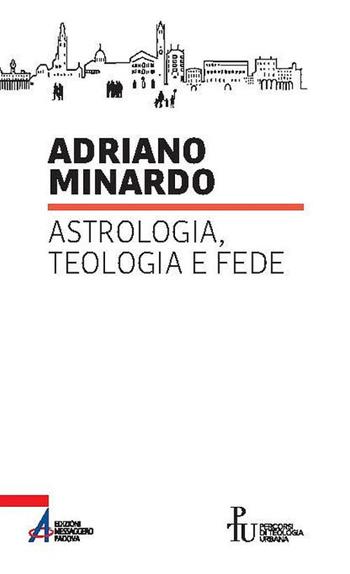 Astrologia, teologia e fede - Adriano Minardo - Libro EMP - Edizioni Messaggero Padova 2020, Percorsi di teologia urbana | Libraccio.it