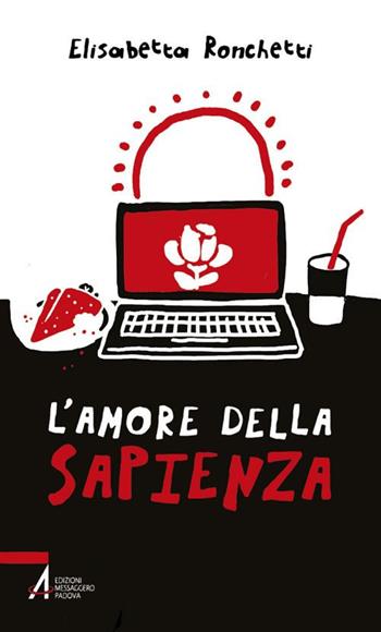 L'amore della sapienza. Un ragazzo cerca il segreto della vita - Elisabetta Ronchetti - Libro EMP - Edizioni Messaggero Padova 2019, Schegge | Libraccio.it
