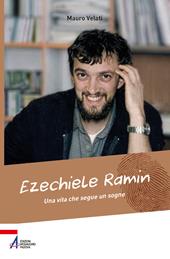 Ezechiele Ramin. Una vita che segue un sogno
