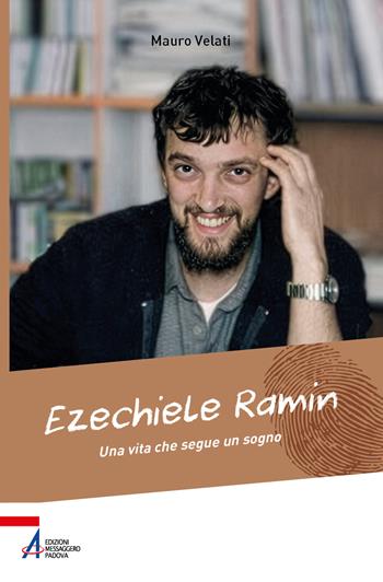 Ezechiele Ramin. Una vita che segue un sogno - Mauro Velati - Libro EMP - Edizioni Messaggero Padova 2026, Biografie | Libraccio.it