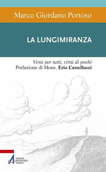 La lungimiranza. Virtù per tutti, virtù di pochi - Marco Giordano Portoso - Libro EMP 2020, Sentieri biblici | Libraccio.it