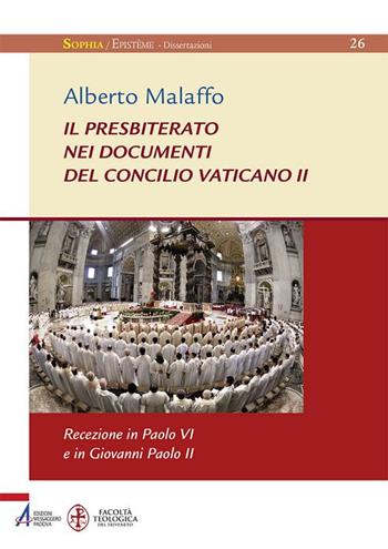 Il presbiterato nei documenti del concilio Vaticano II. Recezione in Paolo VI e Giovanni Paolo II - Alberto Malaffo - Libro EMP - Edizioni Messaggero Padova 2018, Sophìa. Episteme. Dissertazioni | Libraccio.it