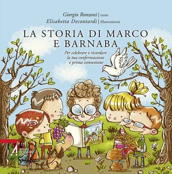 La storia di Marco e Barnaba. Per celebrare e ricordare la tua confermazione e prima comunione - Giorgio Ronzoni - Libro EMP - Edizioni Messaggero Padova 2019, Fuori collana | Libraccio.it