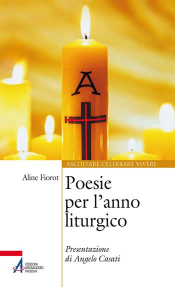 Poesie per l'anno liturgico - Aline Fiorot - Libro EMP - Edizioni Messaggero Padova 2021, Ascoltare celebrare vivere. Sussidi | Libraccio.it