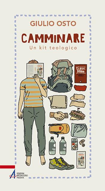 Camminare. Un kit teologico - Giulio Osto - Libro EMP - Edizioni Messaggero Padova 2020, In cammino | Libraccio.it