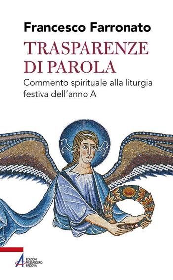 Trasparenze di parola. Commento spirituale alla liturgia festiva dell'anno A - Francesco Farronato - Libro EMP - Edizioni Messaggero Padova 2019, Shemà. Ascolto e annuncio | Libraccio.it