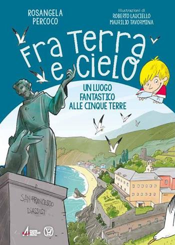 Fra terra e cielo. Un luogo fantastico alle Cinque Terre. Ediz. illustrata - Rosangela Percoco - Libro EMP - Edizioni Messaggero Padova 2018 | Libraccio.it