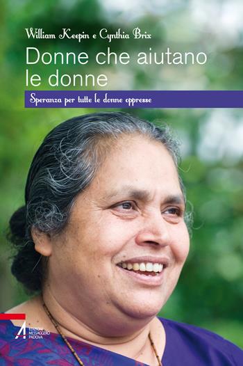 Donne che aiutano le donne. Speranza per tutte le donne oppresse - William Keepin, Cinthia Brix - Libro EMP - Edizioni Messaggero Padova 2019, Fuori collana | Libraccio.it