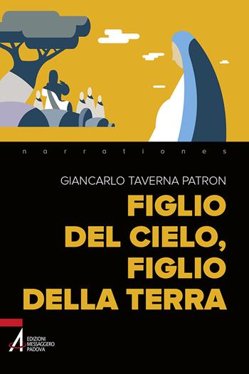 Figlio del cielo, figlio della terra - Giancarlo Taverna Patron - Libro EMP 2021, Narrationes | Libraccio.it