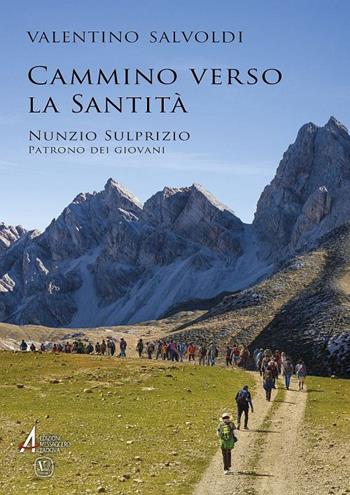 Cammino verso la santità. Nunzio Sulprizio, patrono dei giovani - Valentino Salvoldi - Libro EMP - Edizioni Messaggero Padova 2018 | Libraccio.it