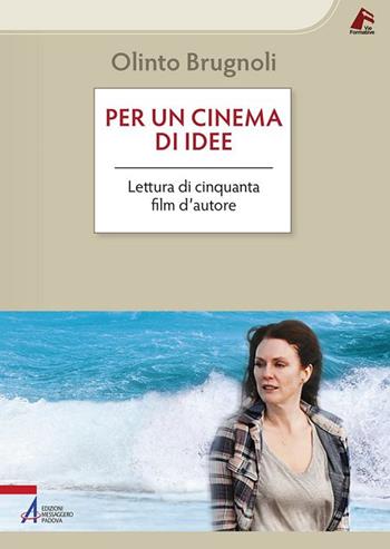 Per un cinema di idee. Lettura di cinquanta film d’autore - Olinto Brugnoli - Libro EMP - Edizioni Messaggero Padova 2019, Vie formative | Libraccio.it