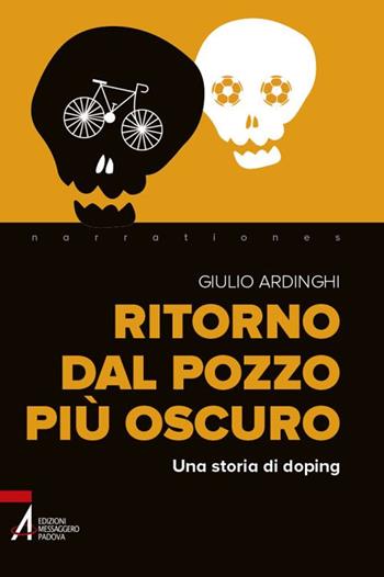 Ritorno dal pozzo più oscuro. Una storia di doping - Giulio Ardinghi - Libro EMP 2020, Narrationes | Libraccio.it