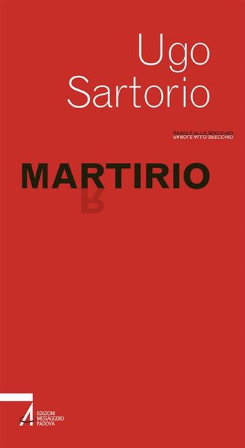 Martirio - Ugo Sartorio - Libro EMP - Edizioni Messaggero Padova 2019, Parole allo specchio | Libraccio.it