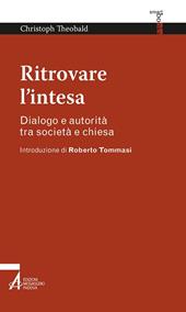 Ritrovare l'intesa. Dialogo e autorità tra società e chiesa