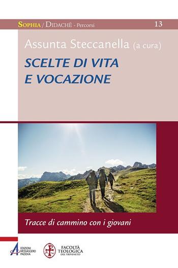 Scelte di vita e vocazione. Tracce di cammino con i giovani  - Libro EMP - Edizioni Messaggero Padova 2019, Sophìa. Didachè. Percorsi | Libraccio.it