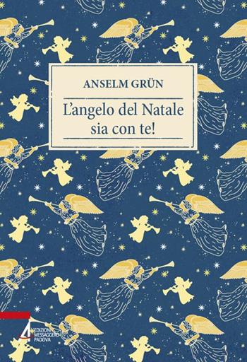 L'angelo del Natale sia con te! - Anselm Grün - Libro EMP - Edizioni Messaggero Padova 2019, Fuori collana | Libraccio.it