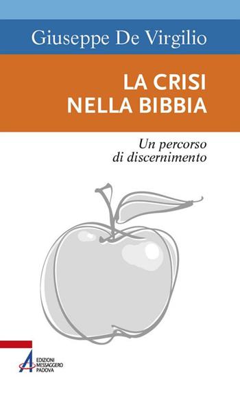 La crisi nella Bibbia. Un percorso di discernimento - Giuseppe De Virgilio - Libro EMP 2020, Sentieri biblici | Libraccio.it
