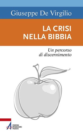 La crisi nella Bibbia. Un percorso di discernimento - Giuseppe De Virgilio - Libro EMP - Edizioni Messaggero Padova 2020, Sentieri biblici | Libraccio.it