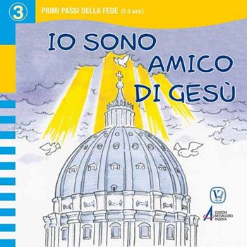 Io sono amico di Gesù. Ediz. illustrata - Giulia Starace - Libro EMP - Edizioni Messaggero Padova 2019, Primi passi della fede | Libraccio.it