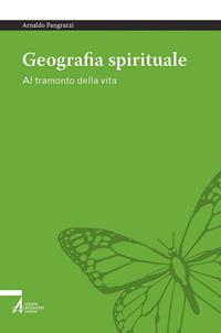 Geografia spirituale. Al tramonto della vita - Arnaldo Pangrazzi - Libro EMP - Edizioni Messaggero Padova 2019, Smart books. Tutto è vita | Libraccio.it