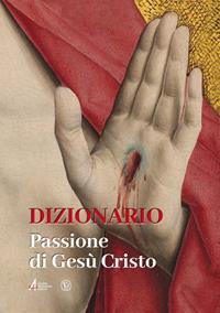 Dizionario. Passione di Gesù Cristo  - Libro EMP - Edizioni Messaggero Padova 2021, Biblioteca di frate Francesco | Libraccio.it