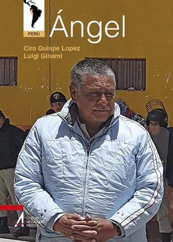 Ángel - Ciro Quispe López, Luigi Ginami - Libro EMP - Edizioni Messaggero Padova 2019, Volti di speranza | Libraccio.it