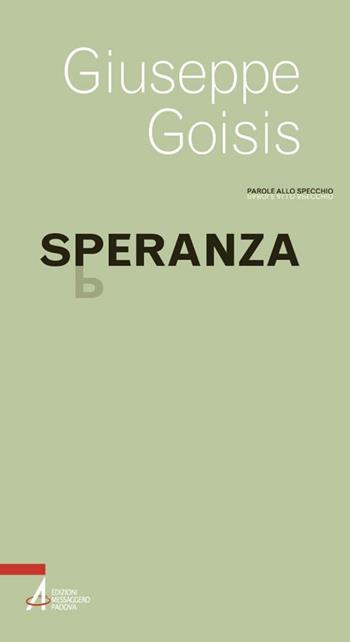 Speranza - Giuseppe Goisis - Libro EMP - Edizioni Messaggero Padova 2021, Parole allo specchio | Libraccio.it