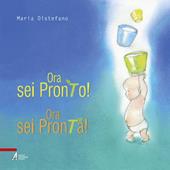 Ora sei pronto! Ora sei pronta! Ediz. illustrata