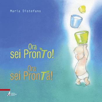 Ora sei pronto! Ora sei pronta! Ediz. illustrata - Maria Distefano - Libro EMP - Edizioni Messaggero Padova 2020, Fuori collana | Libraccio.it