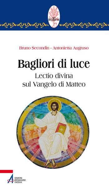 Bagliori di luce. Lectio divina sul Vangelo di Matteo - Bruno Secondin, Antonietta Augruso - Libro EMP - Edizioni Messaggero Padova 2019, Rotem. Ascolto orante della parola | Libraccio.it