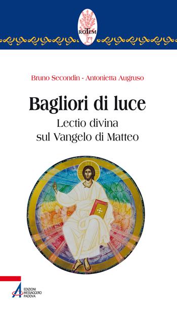 Bagliori di luce. Lectio divina sul Vangelo di Matteo - Bruno Secondin, Antonietta Augruso - Libro EMP 2019, Rotem. Ascolto orante della parola | Libraccio.it