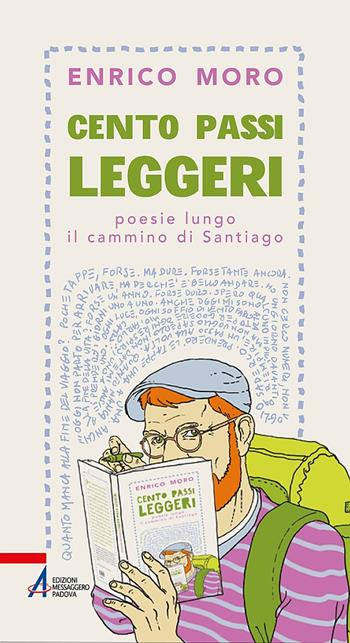 Cento passi leggeri. Poesie lungo il cammino di Santiago - Enrico Moro - Libro EMP - Edizioni Messaggero Padova 2021, In cammino | Libraccio.it
