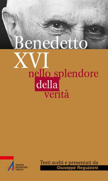 Benedetto XVI. Nello splendore della verità  - Libro EMP - Edizioni Messaggero Padova 2023, Sguardo dello spirito | Libraccio.it