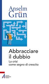 Abbracciare il dubbio. La crisi come segno di crescita