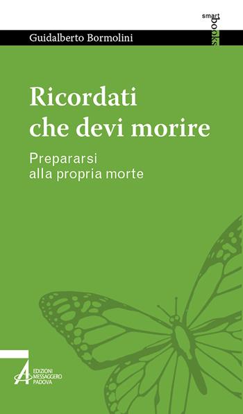 Ricordati che devi morire. Prepararsi alla propria morte - Guidalberto Bormolini - Libro EMP 2023, Smart books. Tutto è vita | Libraccio.it